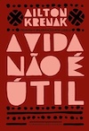 Capa do livro A vida não é útil, de Ailton Krenak